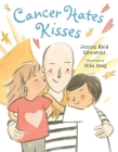 Cancer Hates Kisses By Jessica Reid Sliwerski, Mika Song (Illustrator) Cover Image