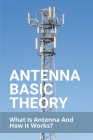 Antenna Basic Theory: What Is Antenna And How It Works?: Antenna Theory Tutorialspoint By Tracey Piepenbrink Cover Image