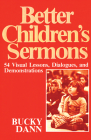Better Children's Sermons: 54 Visual Lessons, Dialogues, and Demonstrations By Bucky Dann Cover Image