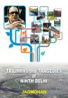 Triumphs and Tragedies of Ninth Delhi By Jagmohan Jagmohan Cover Image