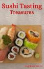Sushi Tasting Treasures Log Book Vol. 19: A Comprehensive Tracker for Your Tasting Adventure By Sushi Tasting Treasures Cover Image