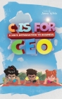 C is for CEO: A Kid's Introduction to Business By Aaron White Cover Image