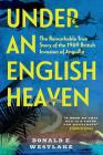 Under an English Heaven: The Remarkable True Story of the 1969 British Invasion of Anguilla By Donald E. Westlake Cover Image