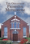 The Origins of Primitive Methodism (Studies in Modern British Religious History) Cover Image