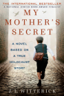 My Mother's Secret: A Novel Based on a True Holocaust Story By J.L. Witterick Cover Image