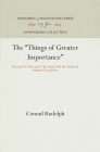 The Things of Greater Importance: Bernard of Clairvaux's Apologia and the Medieval Attitude Toward Art (Anniversary Collection) By Conrad Rudolph Cover Image