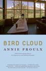 Bird Cloud: A Memoir of Place By Annie Proulx Cover Image