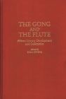 The Gong and the Flute: African Literary Development and Celebration (Contributions in Afro-American and African Studies: Contempo) By Kalu Ogbaa Cover Image