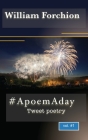 # A poem A day: Tweet poetry By William Forchion Cover Image