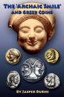 The 'archaic Smile' and Greek Coins By Jasper Burns Cover Image