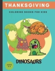 thanksgiving Dinosaur coloring books for kids ages 2-6: Cute and Fun Dinosaur Coloring Book for Kids & Toddlers - Children's Activity Books ages 2-6 ( By Lora Planner Publishing Cover Image