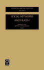 Social Networks and Health (Advances in Medical Sociology #8) By Judith A. Levy (Editor), B. a. Pescosolido (Editor) Cover Image