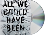 All We Could Have Been By TE Carter, Frankie Corzo (Read by) Cover Image