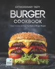 Extraordinary Tasty Burger Cookbook: Enjoy Crunchy and Tasty Fast Food and Burger Recipes By Nadia Santa Cover Image
