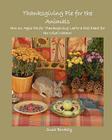 Thanksgiving Pie for the Animals: How an Apple Pie for Thanksgiving Led to a Fall Feast for the Wild Critters! By Susie Binkley Cover Image