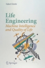 Life Engineering: Machine Intelligence and Quality of Life By Hubert Osterle Cover Image