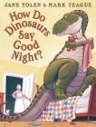 How Do Dinosaurs Say Good Night? By Jane Yolen, Mark Teague (Illustrator) Cover Image