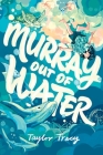 Murray Out of Water By Taylor Tracy Cover Image