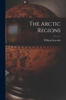 The Arctic Regions By William Scoresby Cover Image