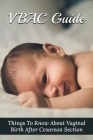 VBAC Guide: Things To Know About Vaginal Birth After Cesarean Section: Vbac Facts By Jerry Erdelt Cover Image