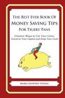 The Best Ever Book of Money Saving Tips for Tigers' Fans: Creative Ways to Cut Your Costs, Conserve Your Capital And Keep Your Cash By Mark Geoffrey Young Cover Image