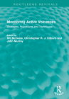 Monitoring Active Volcanoes: Strategies, Procedures and Techniques (Routledge Revivals) By Bill McGuire (Editor), Christopher R. J. Kilburn (Editor), John Murray (Editor) Cover Image