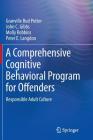 A Comprehensive Cognitive Behavioral Program for Offenders: Responsible Adult Culture By Granville Bud Potter, John C. Gibbs, Molly Robbins Cover Image