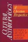 Cultural Anthropology: A Christian Perspective By Stephen A. Grunlan, Marvin K. Mayers Cover Image