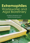Extremophiles: Wastewater and Algal Biorefinery By Pratibha Dheeran (Editor), Sachin Kumar (Editor) Cover Image