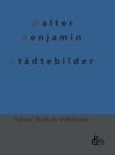 Städtebilder By Redaktion Gröls-Verlag (Editor), Walter Benjamin Cover Image