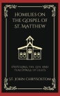 Homilies on the Gospel of St. Matthew: Unveiling the Life and Teachings of Jesus (Grapevine Press) Cover Image