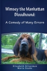 Wimsey the Manhattan Bloodhound: A Comedy of Many Errors By Elizabeth Silverman, Maria Szabo Cover Image