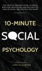 10-Minute Social Psychology: The Critical Thinker's Guide to Social Behavior, Motivation, and Influence To Make Rational and Effective Decisions By Albert Rutherford Cover Image
