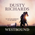 Westbound By Dusty Richards, Matthew Mayo, Chris Henry Coffey (Read by) Cover Image