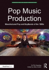 Pop Music Production: Manufactured Pop and Boybands of the 1990s (Perspectives on Music Production) By Phil Harding, Mike Collins (Editor) Cover Image