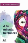 A Tu Mirada Hechicera By Rafael Castañeda Cover Image