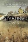 Starting Over: Stories By Elizabeth Spencer Cover Image
