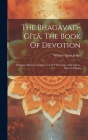 The Bhagavad-gîtâ, The Book Of Devotion: Dialogue Between Krishna, Lord Of Devotion, And Arjuna, Prince Of India By William Quan Judge Cover Image