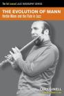 The Evolution of Mann: Herbie Mann and the Flute in Jazz By Cary Ginell Cover Image
