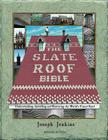 The Slate Roof Bible: Understanding, Installing, and Restoring the World's Finest Roof, 2nd Edition Cover Image