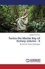 Tantra the Master Key of Ecstasy Volume - 4 Cover Image