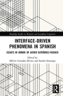 Interface-Driven Phenomena in Spanish: Essays in Honor of Javier Gutiérrez-Rexach (Routledge Studies in Hispanic and Lusophone Linguistics) By Melvin González-Rivera (Editor), Sandro Sessarego (Editor) Cover Image