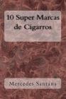 10 Super Marcas de Cigarros By Karen Santana, Mercedes Santana Cover Image