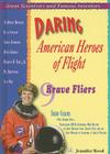Daring American Heroes of Flight: Nine Brave Fliers (Great Scientists and Famous Inventors) By Jennifer Reed Cover Image
