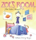 Zoe's Room (No Sisters Allowed) By Bethanie Murguia, Bethanie Murguia (Illustrator) Cover Image