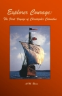 Explorer Courage: The First Voyage Of Christopher Columbus Cover Image