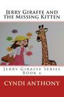 Jerry Giraffe and the Missing Kitten: Book 6 By Cyndi C. Anthony Cover Image