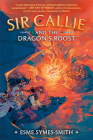Sir Callie and the Dragon's Roost By Esme Symes-Smith Cover Image