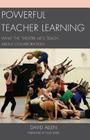 Powerful Teacher Learning: What the Theatre Arts Teach about Collaboration By David Allen Cover Image