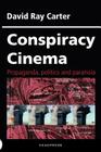 Conspiracy Cinema: Propaganda, Politics and Paranoia By David Ray Carter Cover Image